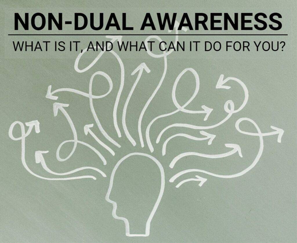 non-dual-awareness-what-is-it-and-what-can-it-do-for-you